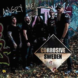 Corrosive Sweden : Angry Me!